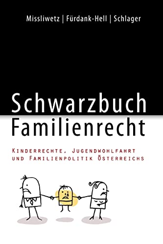 Schwarzbuch Familienrecht: Kinderrechte, Jugendwohlfahrt und Familienpolitik Österreichs von CREATESPACE