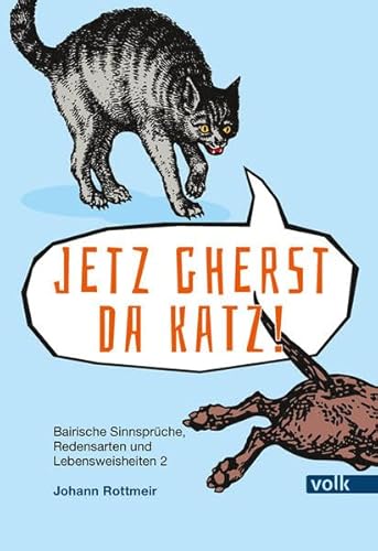 Jetz gherst da Katz!: Bairische Sinnsprüche, Redewendungen und Lebensweisheiten 2 (Bairische Sprüche) von Volk Verlag