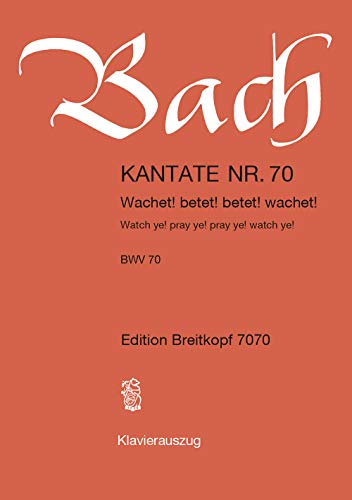 Kantate BWV 70 Wachet! betet! betet! wachet! - 26. Sonntag nach Trinitatis - Klavierauszug (EB 7070) von Breitkopf & Härtel