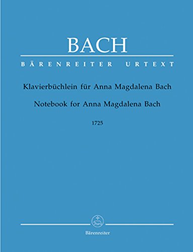 Klavierbüchlein für Anna Magdalena Bach, 1725. Spielpartitur, Urtextausgabe von Bärenreiter-Verlag
