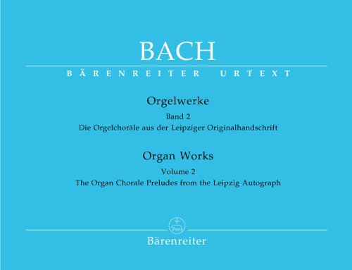 Orgelwerke, Band 2 -Die Orgelchoräle aus der Leipziger Originalhandschrift. Johann Sebastian Bach. Orgelwerke 2 | BÄRENREITER URTEXT. Spielpartitur(en), Sammelband, Urtextausgabe