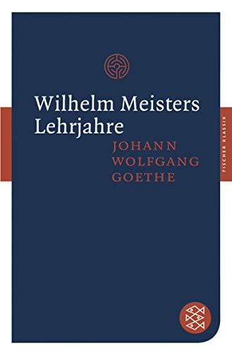 Wilhelm Meisters Lehrjahre: Roman von FISCHERVERLAGE