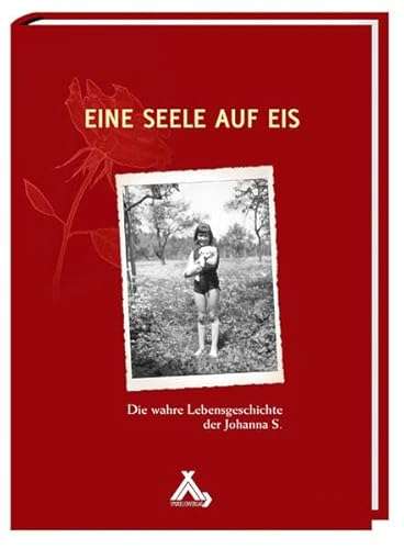 Eine Seele auf Eis: Die wahre Lebensgeschichte der Johanna S. von Spurbuchverlag Baunach
