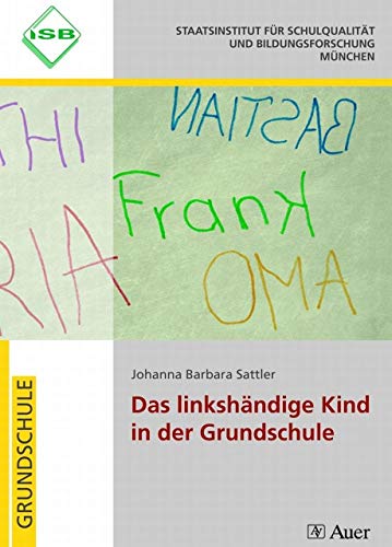 Das linkshändige Kind in der Grundschule: (1. bis 4. Klasse) (Linkshändigkeit) von Auer Verlag i.d.AAP LW