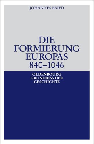 Die Formierung Europas 8401046 (Oldenbourg Grundriss Der Geschichte, Band 6) (Oldenbourg Grundriss der Geschichte, 6, Band 6) von Walter de Gruyter