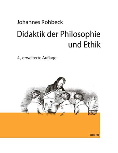 Didaktik der Philosophie und Ethik: 4., erweiterte Auflage
