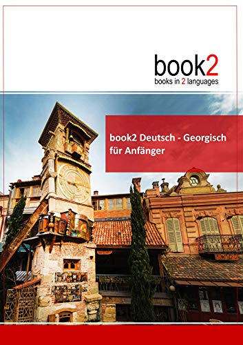 book2 Deutsch - Georgisch für Anfänger: Ein Buch in 2 Sprachen von Goethe-Verlag GmbH