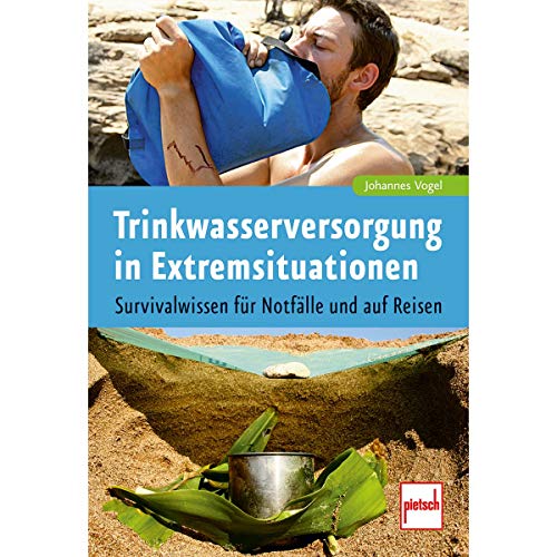 Trinkwasserversorgung in Extremsituationen: Survivalwissen für Notfälle und auf Reisen von Motorbuch Verlag