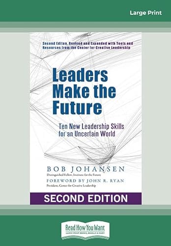 Leaders Make the Future: Ten New Leadership Skills for an Uncertain World (Second edition, Revised and Expanded)