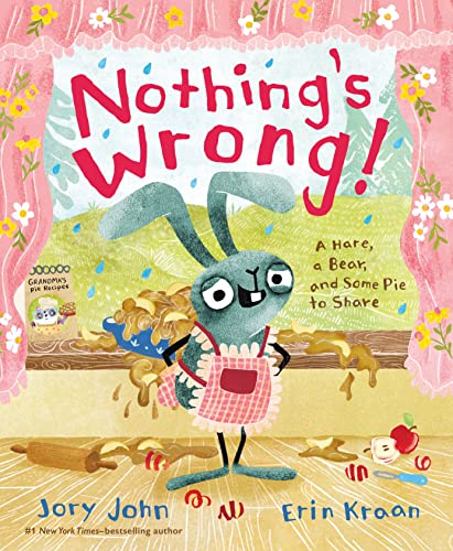 Nothing's Wrong!: A Hare, a Bear, and Some Pie to Share von Farrar, Straus & Giroux Inc