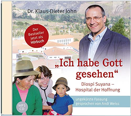 "Ich habe Gott gesehen": Diospi Suyana - Hospital der Hoffnung - ungekürzte Fassung gesprochen von Andi Weiss von Brunnen-Verlag GmbH