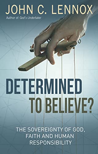 Determined to Believe: The Sovereignty of God, Faith, and Human: The sovereignty of God, faith and human responsibility von Monarch Books
