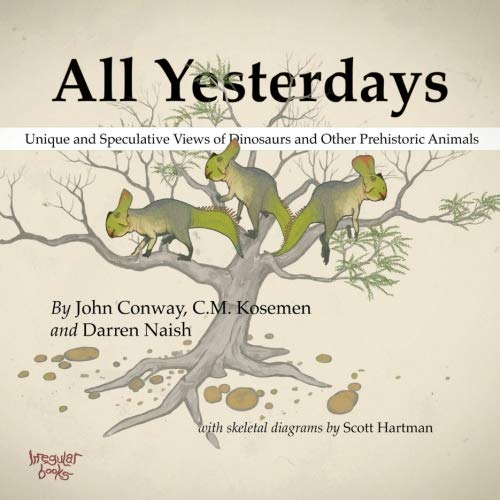 All Yesterdays: Unique and Speculative Views of Dinosaurs and Other Prehistoric Animals von lulu.com