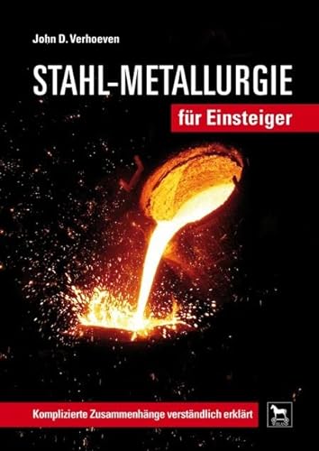 Stahl-Metallurgie für Einsteiger: Komplizierte Zusammenhänge verständlich erklärt von Wieland Verlag