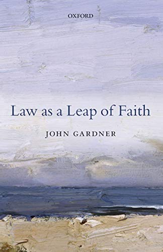Law as a Leap of Faith: Essays On Law In General von Oxford University Press