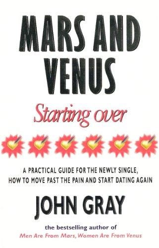 Mars And Venus Starting Over: A Practical Guide for Finding Love Again After a painful Breakup, Divorce, or the Loss of a Loved One. von Vermilion