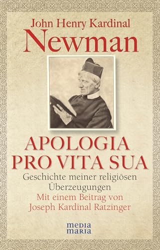 APOLOGIA PRO VITA SUA: Geschichte meiner religiösen Überzeugungen von Media Maria