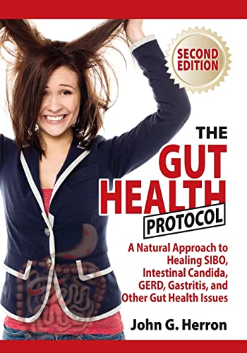 The Gut Health Protocol: A Nutritional Approach To Healing SIBO, Intestinal Candida, GERD, Gastritis, and other Gut Health Issues von CREATESPACE