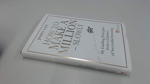 How to Make a Million - Slowly: My Guiding Principles from a Lifetime of Successful Investing: Guiding Principles From A Lifetime Of Investing (Financial Times) von FT Publishing International