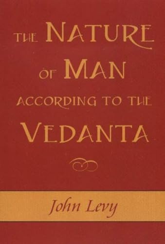 The Nature of Man According to the Vedanta: According to the Vedanta von Sentient Publications