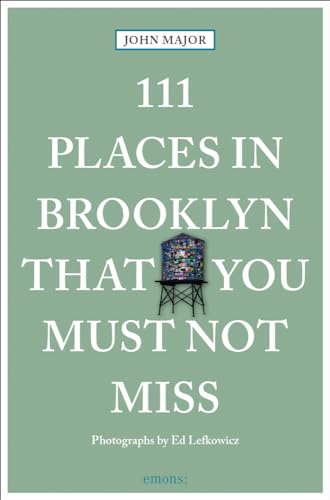 111 Places in Brooklyn That You Must Not Miss: Travel Guide