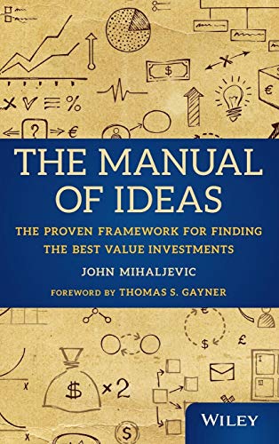 The Manual of Ideas: The Proven Framework for Finding the Best Value Investments von Wiley