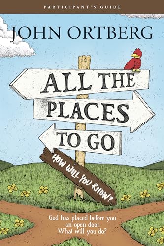 All the Places to Go . . . How Will You Know? Participant's Guide: God Has Placed Before You an Open Door. What Will You Do?