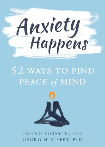 Anxiety Happens: 52 Ways to Find Peace of Mind von New Harbinger