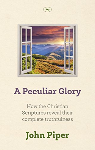 A Peculiar Glory: How The Christian Scriptures Reveal Their Complete Truthfulness von IVP