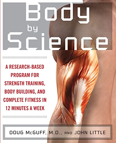 Body by Science: A Research Based Program for Strength Training, Body building, and Complete Fitness in 12 Minutes a Week von McGraw-Hill Education