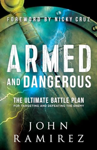 Armed and Dangerous: The Ultimate Battle Plan for Targeting and Defeating the Enemy von Chosen Books