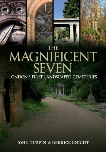 The Magnificent Seven: London's First Landscaped Cemeteries von Amberley Publishing
