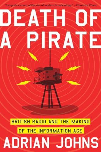 Death of a Pirate: British Radio and the Making of the Information Age von W. W. Norton & Company