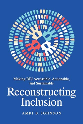 Reconstructing Inclusion: Making DEI Accessible, Actionable, and Sustainable von BenBella Books