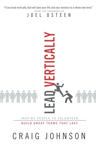 Lead Vertically: Inspire People to Volunteer. Build Great Teams that Last von Independently published
