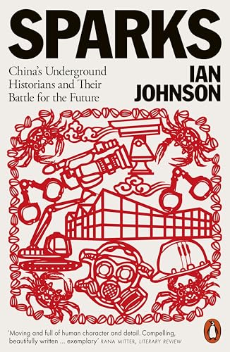 Sparks: China's Underground Historians and Their Battle for the Future