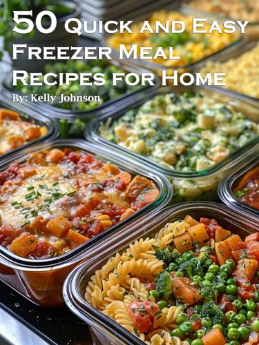 50 Quick and Easy Freezer Meal Recipes for Home von Marick Booster