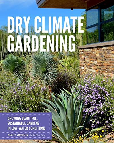 Dry Climate Gardening: Growing beautiful, sustainable gardens in low-water conditions von Cool Springs Press