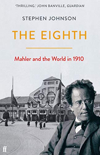 The Eighth: Mahler and the World in 1910 von Faber & Faber