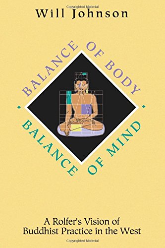 Balance of Body Balance of Mind: A Rolfer's Vision of Buddhist Practive in the West: Roifer's Vision of Buddhist Practice in the West von Humanics Publishing Group