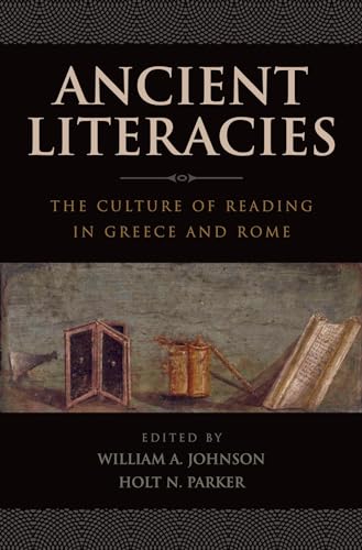 Ancient Literacies : The Culture of Reading in Greece and Rome: The Culture of Reading in Greece and Rome