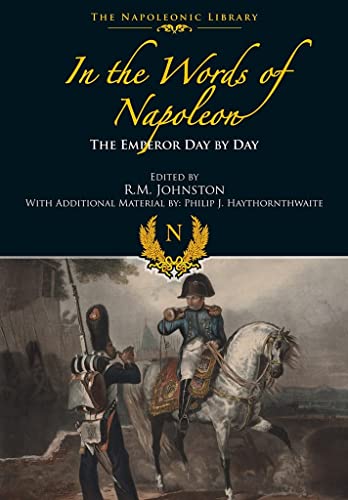 IN THE WORDS OF NAPOLEON: The Emperor Day by Day (The Napoleonic Library) von Frontline Books