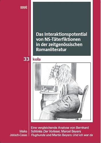 Das Interaktionspotential von NS-Täterfiktionen in der zeitgenössischen Romanliteratur: Eine vergleichende Analyse von Bernhard Schlinks „Der ... Geistes-, Kultur- und Bildungswissenschaften)