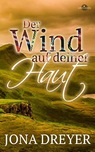 Der Wind auf deiner Haut: (Scotland Romance)