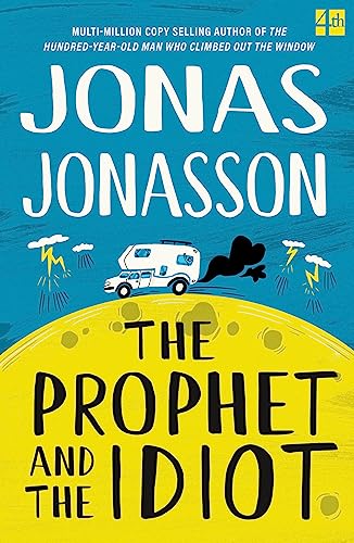 The Prophet and the Idiot: The new satirical novel from the multi-million copy bestselling author of The Hundred-Year-Old Man Who Climbed Out of the Window and Disappeared von Fourth Estate