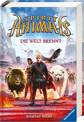 Spirit Animals, Band 11: Die Welt brennt (Spirit Animals, 11)