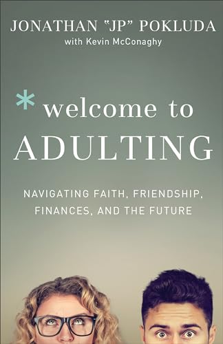 Welcome to Adulting: Navigating Faith, Friendship, Finances, and the Future von Baker Books