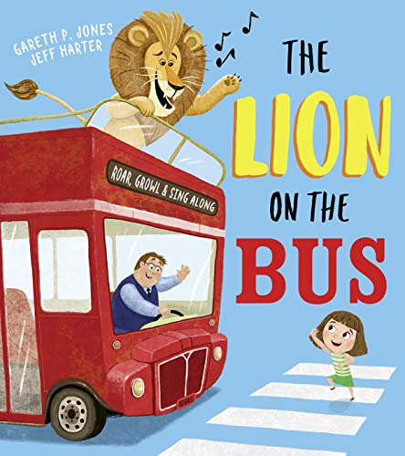 The Lion on the Bus: A brilliantly funny picture book adaptation of the classic nursery rhyme Wheels on the Bus