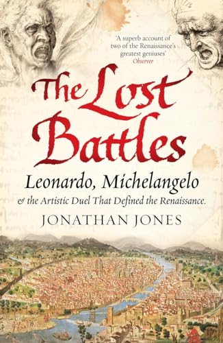 Lost Battles: Leonardo, Michelangelo and the Artistic Duel That Defined the Renaissance von Simon & Schuster UK