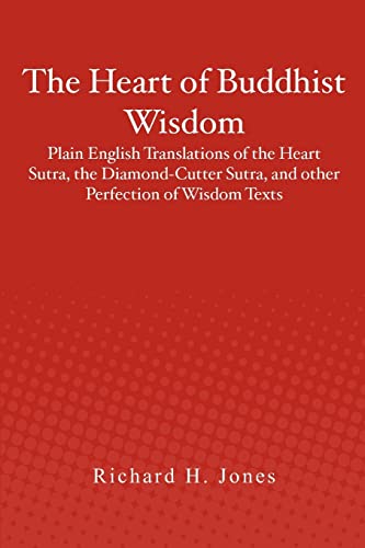 The Heart of Buddhist Wisdom: Plain English Translations of the Heart Sutra, the Diamond-Cutter Sutra, and other Perfection of Wisdom Texts von CREATESPACE